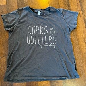 XL Gray Corks are for Quitters t-shirt